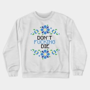 Don't F*cking Die Crewneck Sweatshirt